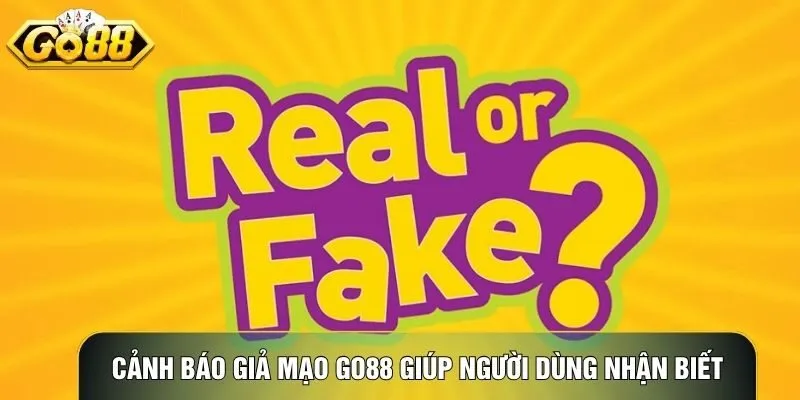 Cảnh báo giả mạo Go88 giúp người dùng nhận biết website và ứng dụng không chính thức