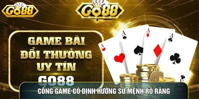Cổng game có định hướng sứ mệnh rõ ràng cho người chơi