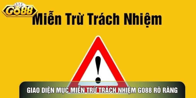 Giao diện mục miễn trừ trách nhiệm Go88 hiển thị rõ ràng và chi tiết
