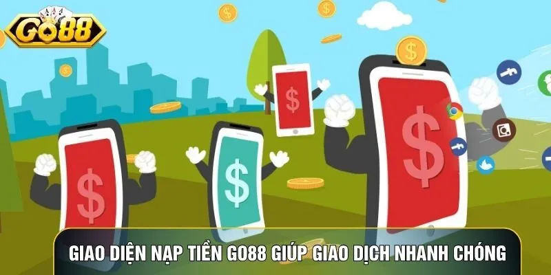Giao diện nạp tiền Go88 trên website giúp giao dịch nhanh chóng và chính xác