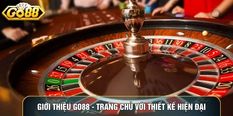 Giới thiệu Go88 - trang chủ với thiết kế hiện đại dễ thao tác