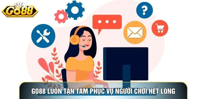 Go88 luôn tận tâm phục vụ người chơi hết lòng