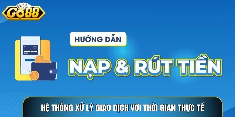 Hệ thống xử lý giao dịch với thời gian thực tế dưới 1 phút