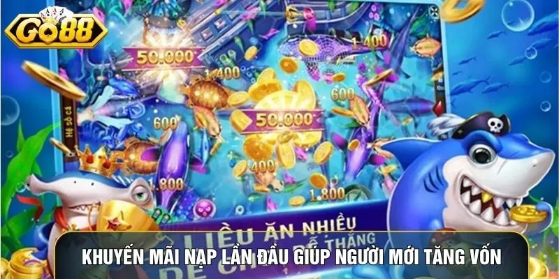 Khuyến mãi nạp lần đầu giúp người mới tăng vốn và trải nghiệm nhiều sảnh khác nhau