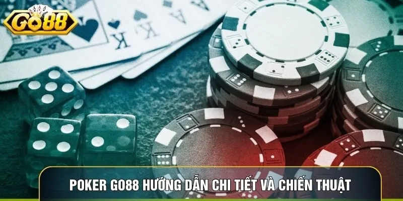 Poker Go88 Hướng Dẫn Chi Tiết Và Chiến Thuật Trực Tuyến