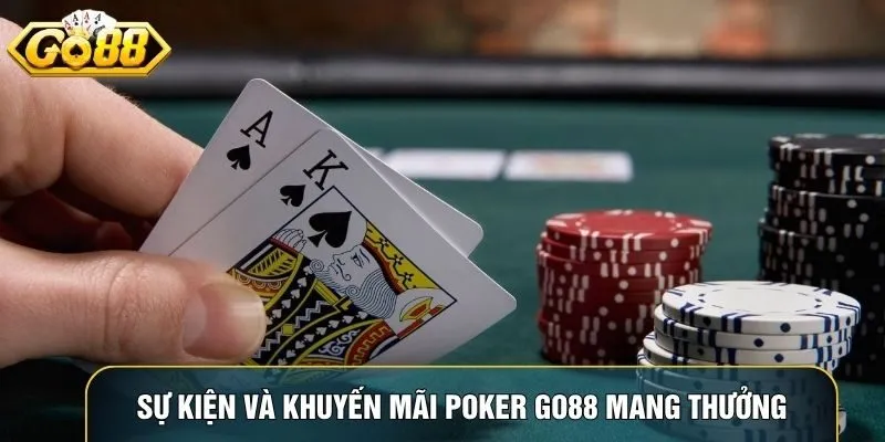 Sự kiện và khuyến mãi Poker Go88 mang thêm phần thưởng hấp dẫn cho hội viên