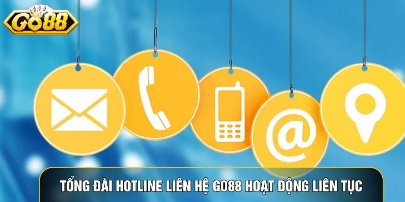 Tổng đài hotline liên hệ Go88 hoạt động liên tục với phản hồi tức thì