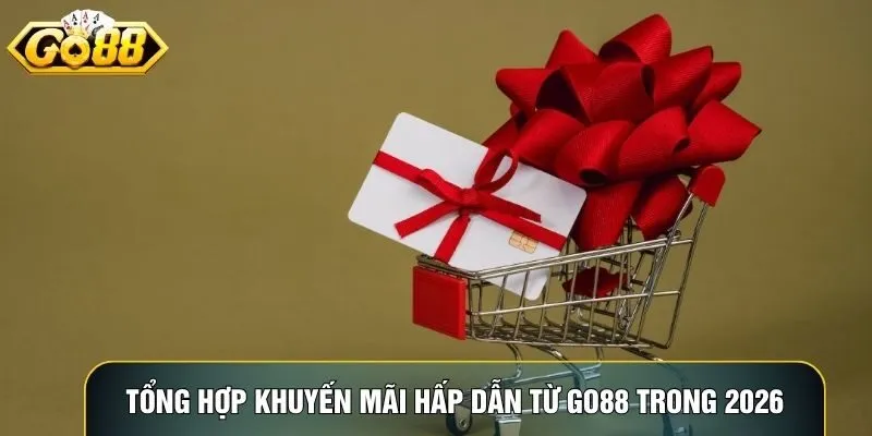 Tổng hợp khuyến mãi hấp dẫn từ Go88 trong 2006