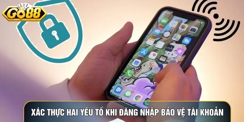 Xác thực hai yếu tố khi đăng nhập Go88 bảo vệ tài khoản tối đa